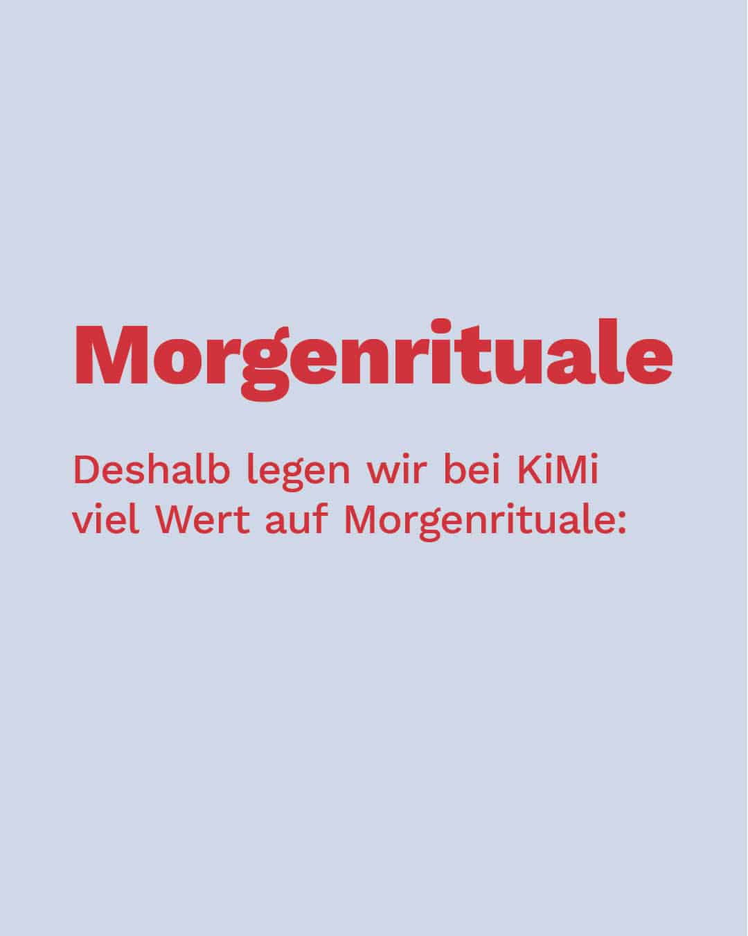 KiMi Morgenritual