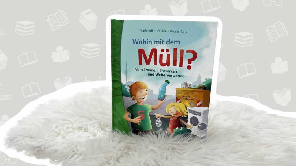 Umweltschutz beibringen: Wohin mit dem Müll?